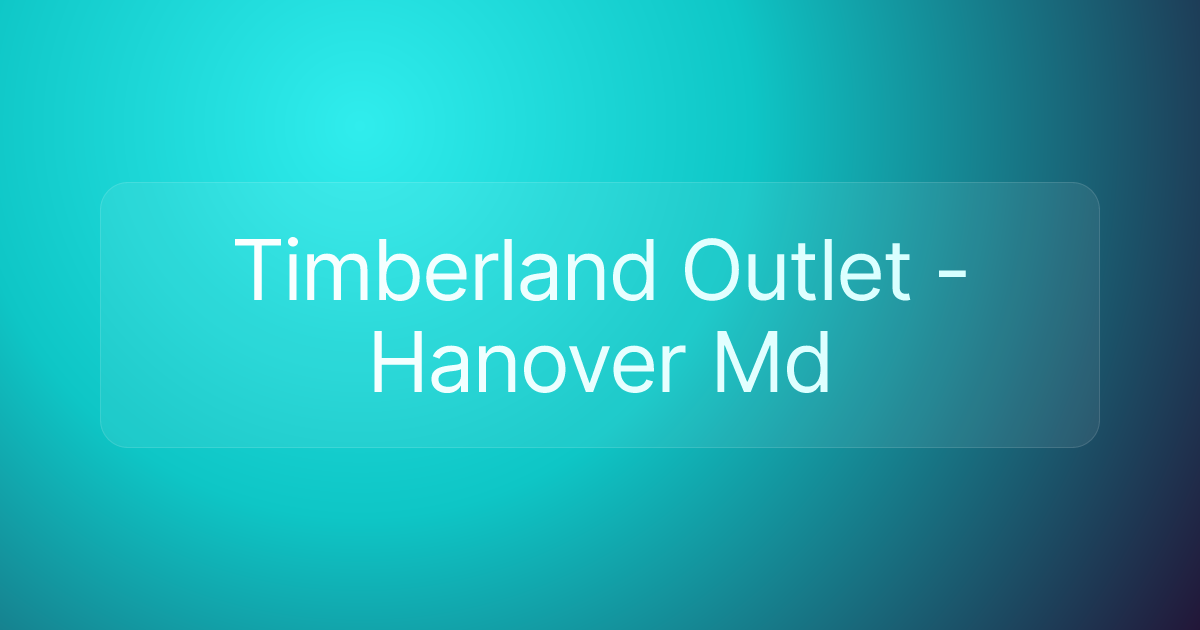 Timberland Outlet - Hanover Md
