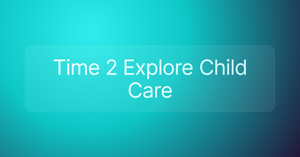 Time 2 Explore Child Care