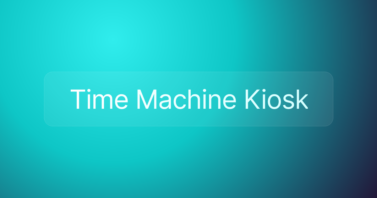 Time Machine Kiosk