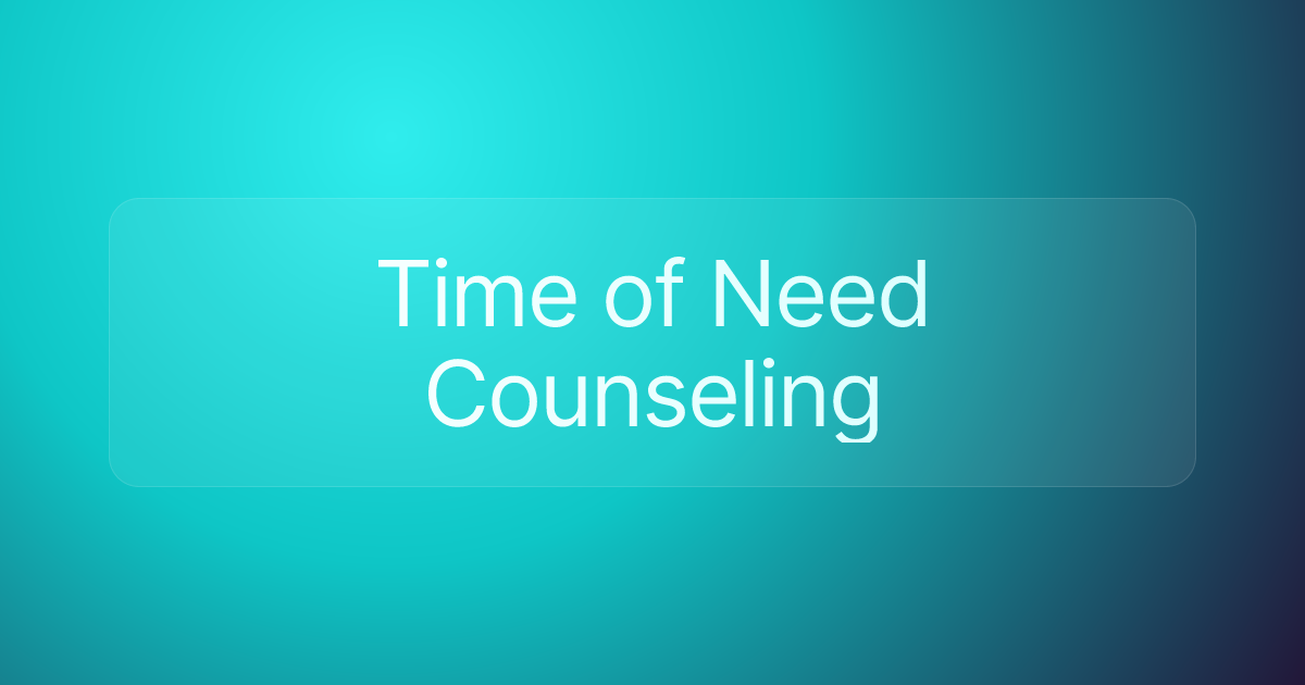 Time of Need Counseling