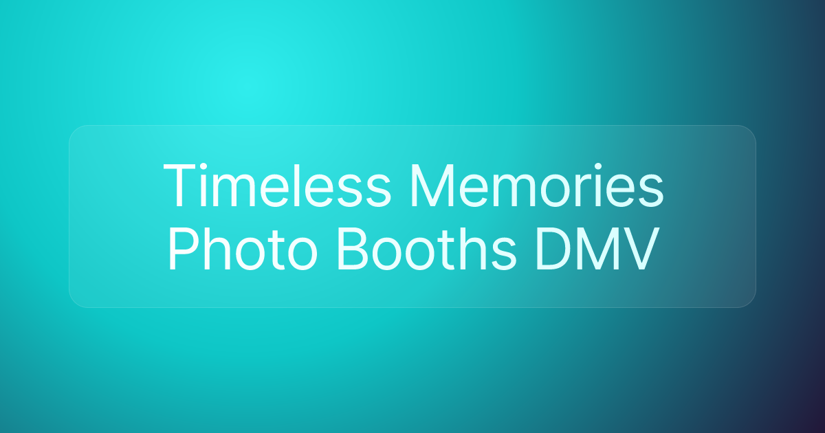 Timeless Memories Photo Booths DMV