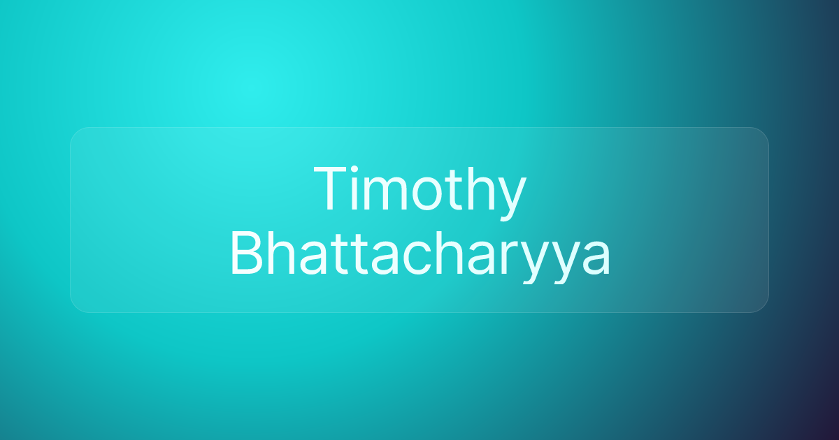 Timothy Bhattacharyya
