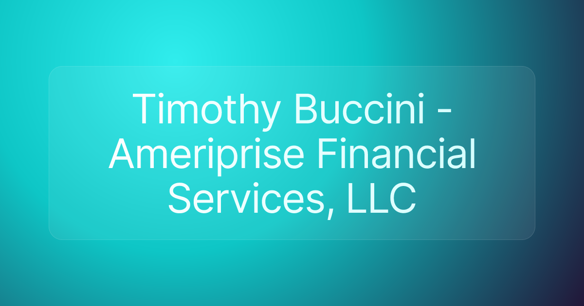 Timothy Buccini - Ameriprise Financial Services, LLC