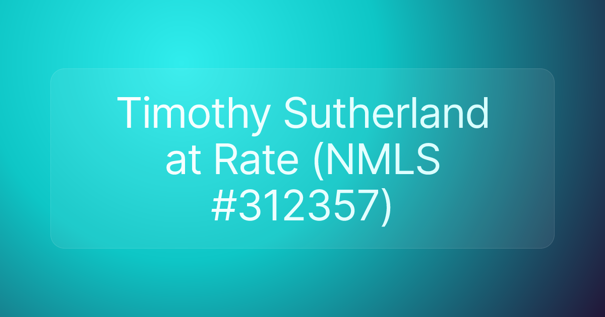 Timothy Sutherland at Rate (NMLS #312357)