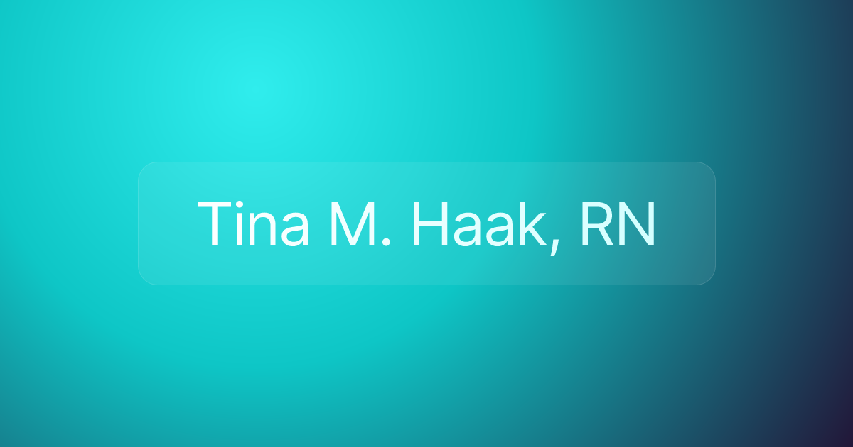 Tina M. Haak, RN