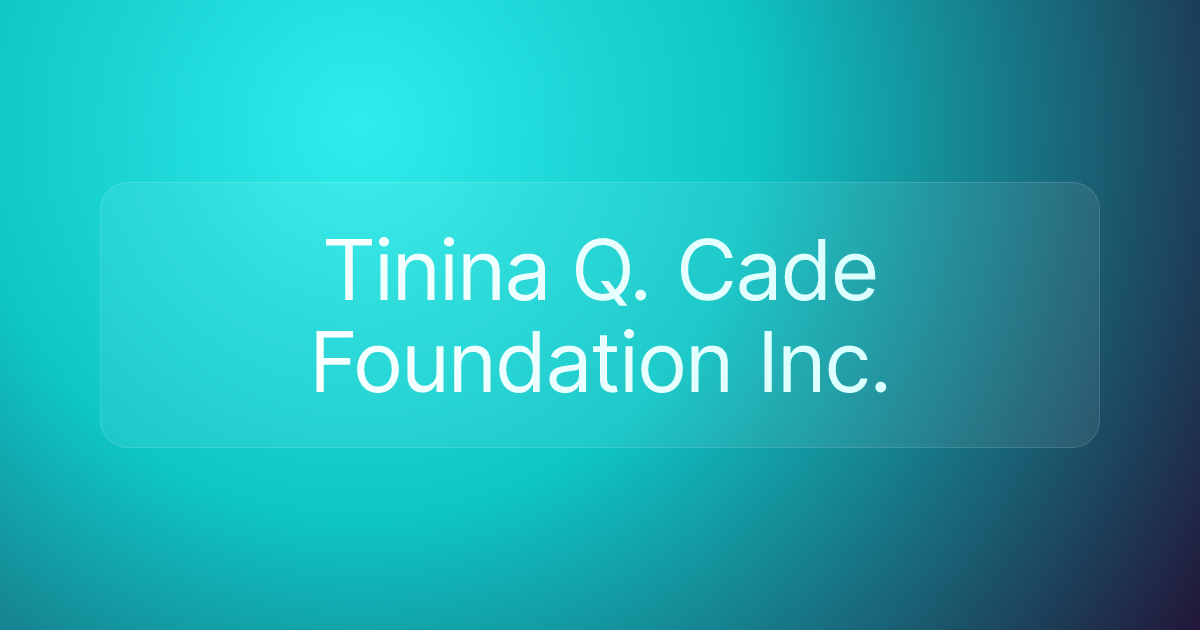 Tinina Q. Cade Foundation Inc.