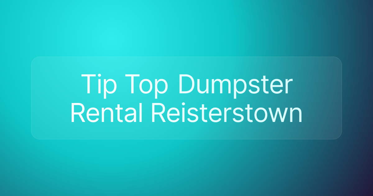 Tip Top Dumpster Rental Reisterstown