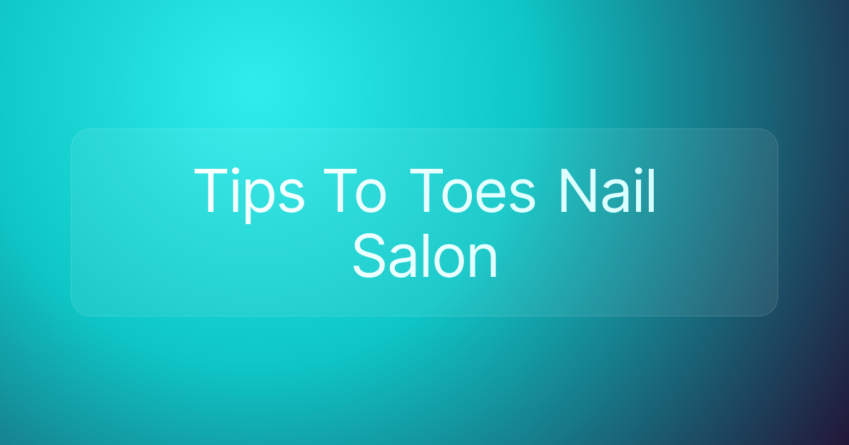 Tips To Toes Nail Salon
