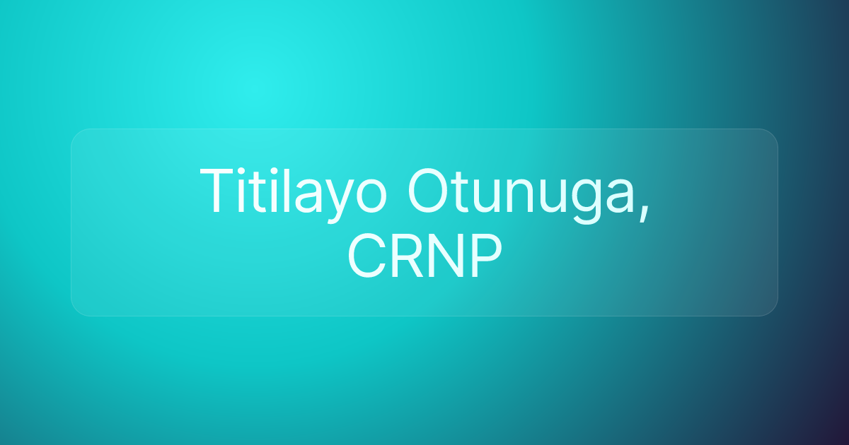 Titilayo Otunuga, CRNP