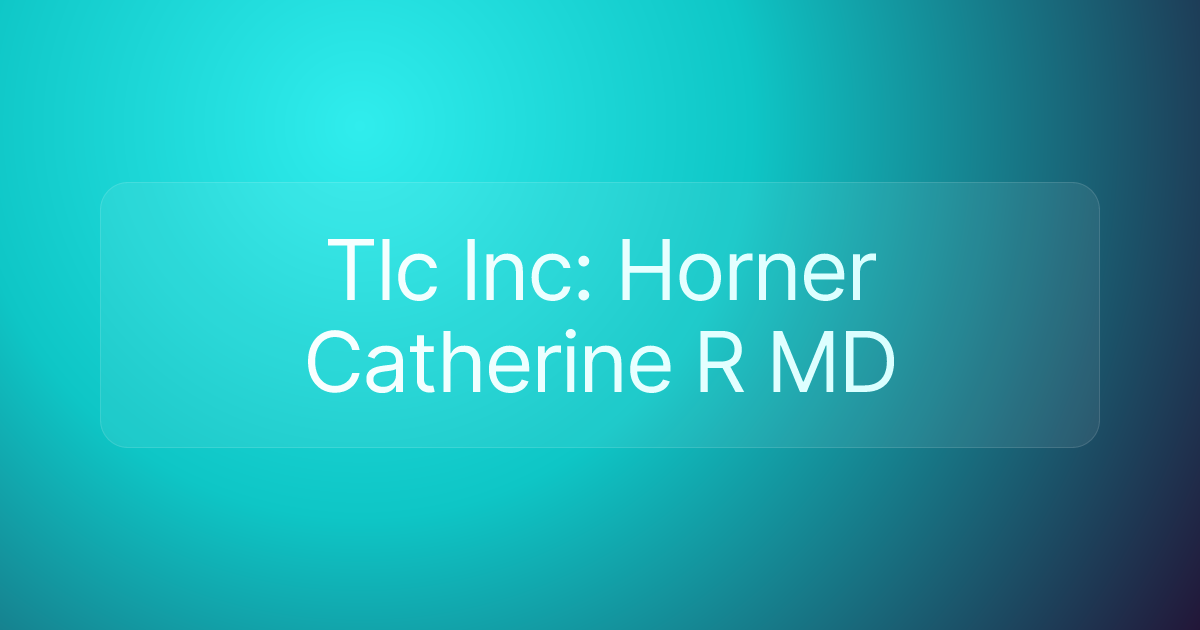 Tlc Inc: Horner Catherine R MD