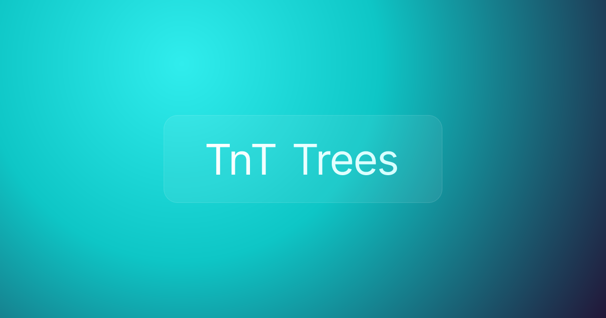 TnT Trees