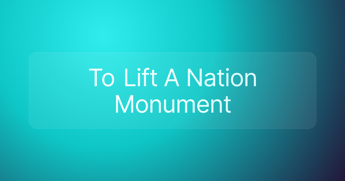 To Lift A Nation Monument