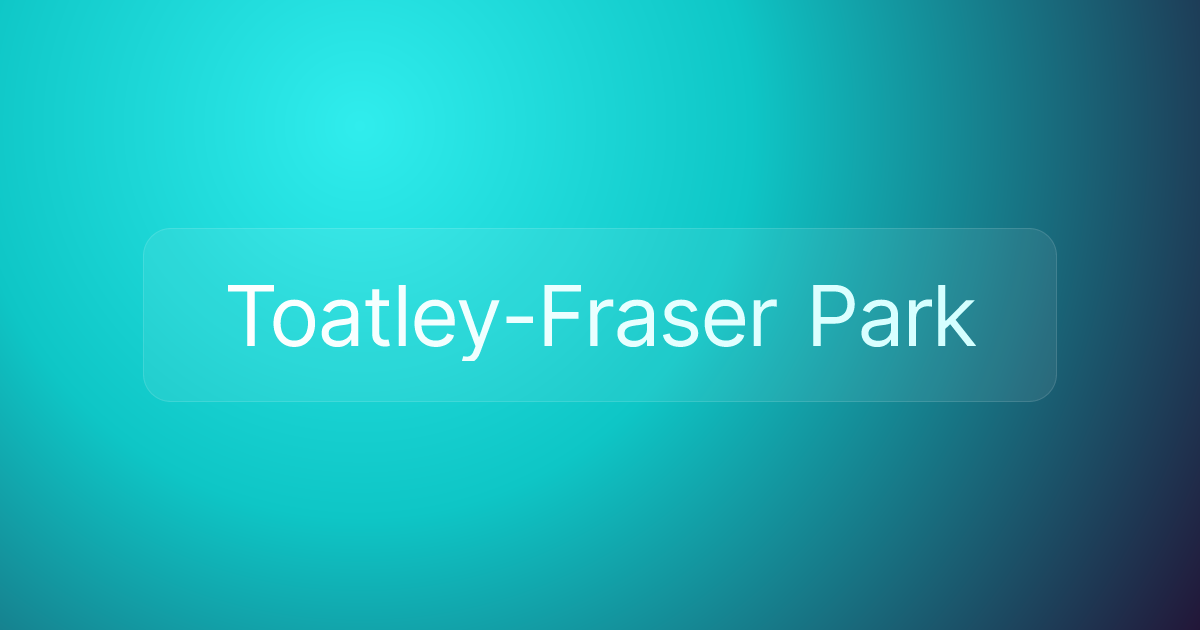 Toatley-Fraser Park