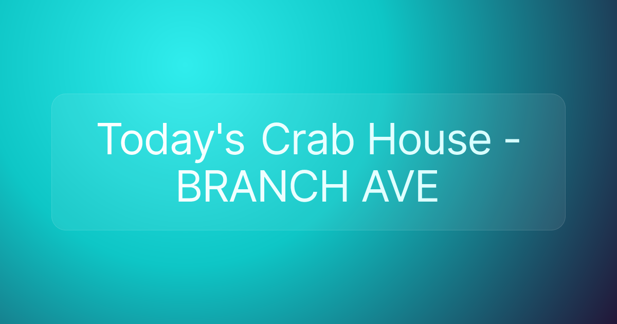 Today's Crab House - BRANCH AVE