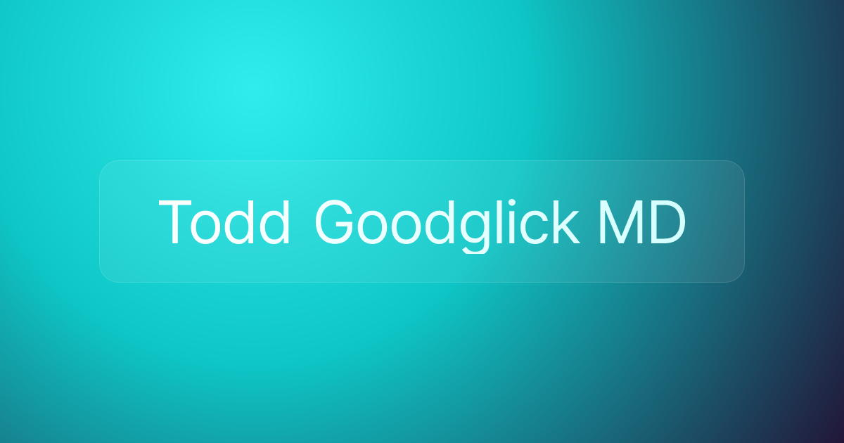 Todd Goodglick MD