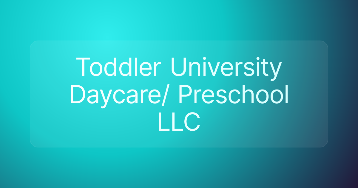 Toddler University Daycare/ Preschool LLC