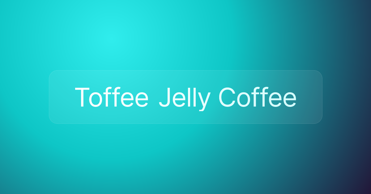 Toffee Jelly Coffee