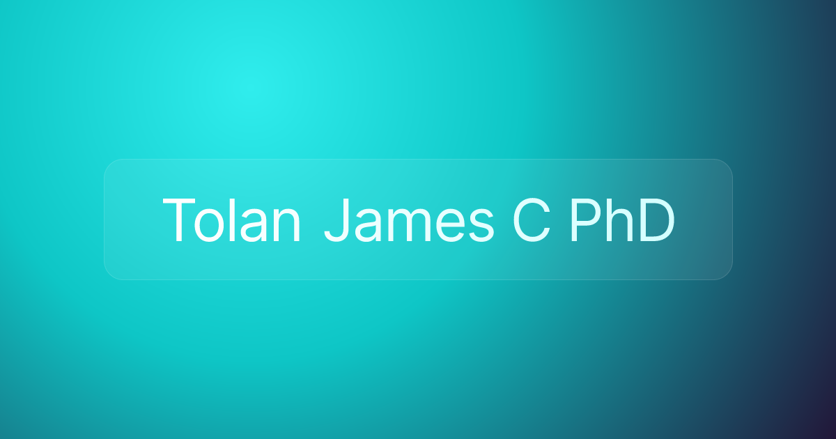Tolan James C PhD