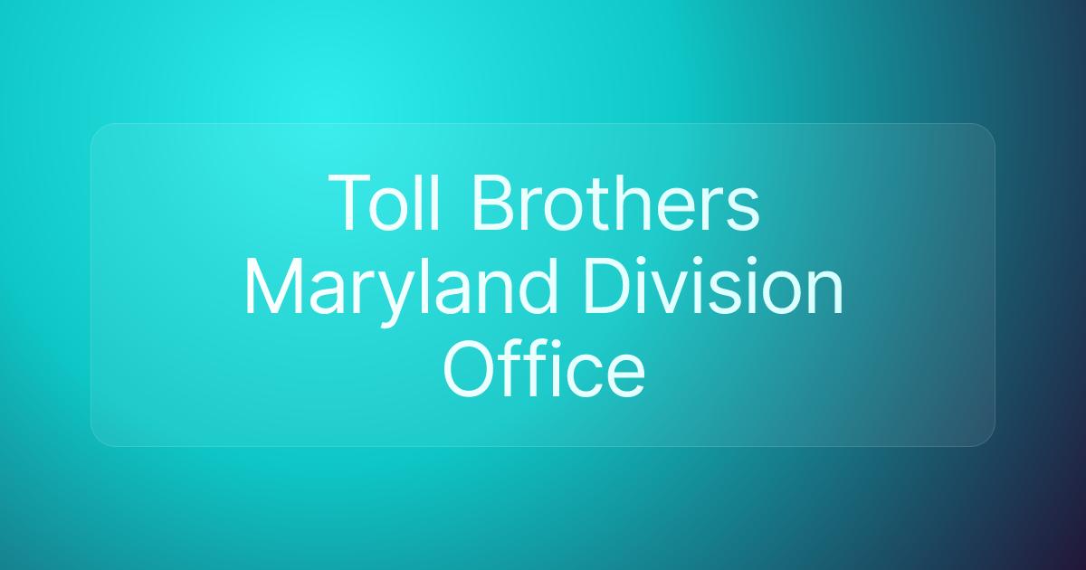 Toll Brothers Maryland Division Office