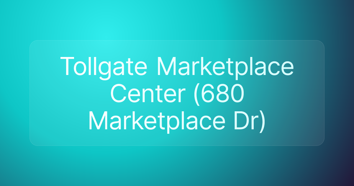 Tollgate Marketplace Center (680 Marketplace Dr)