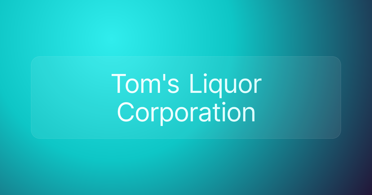 Tom's Liquor Corporation