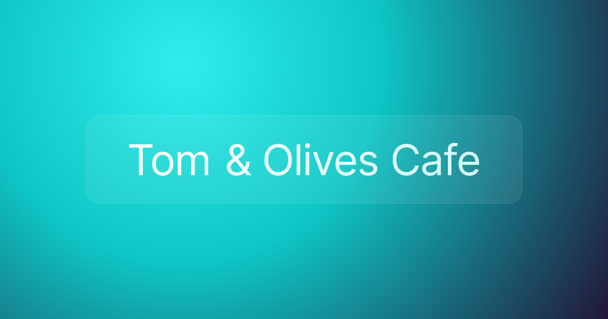 Tom & Olives Cafe