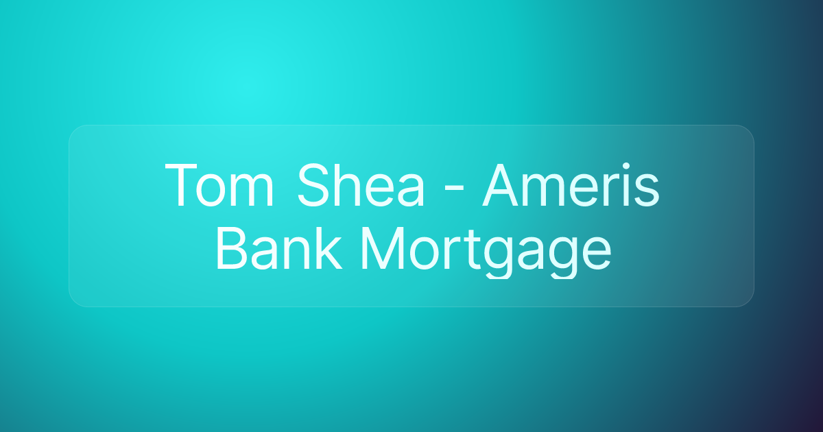 Tom Shea - Ameris Bank Mortgage