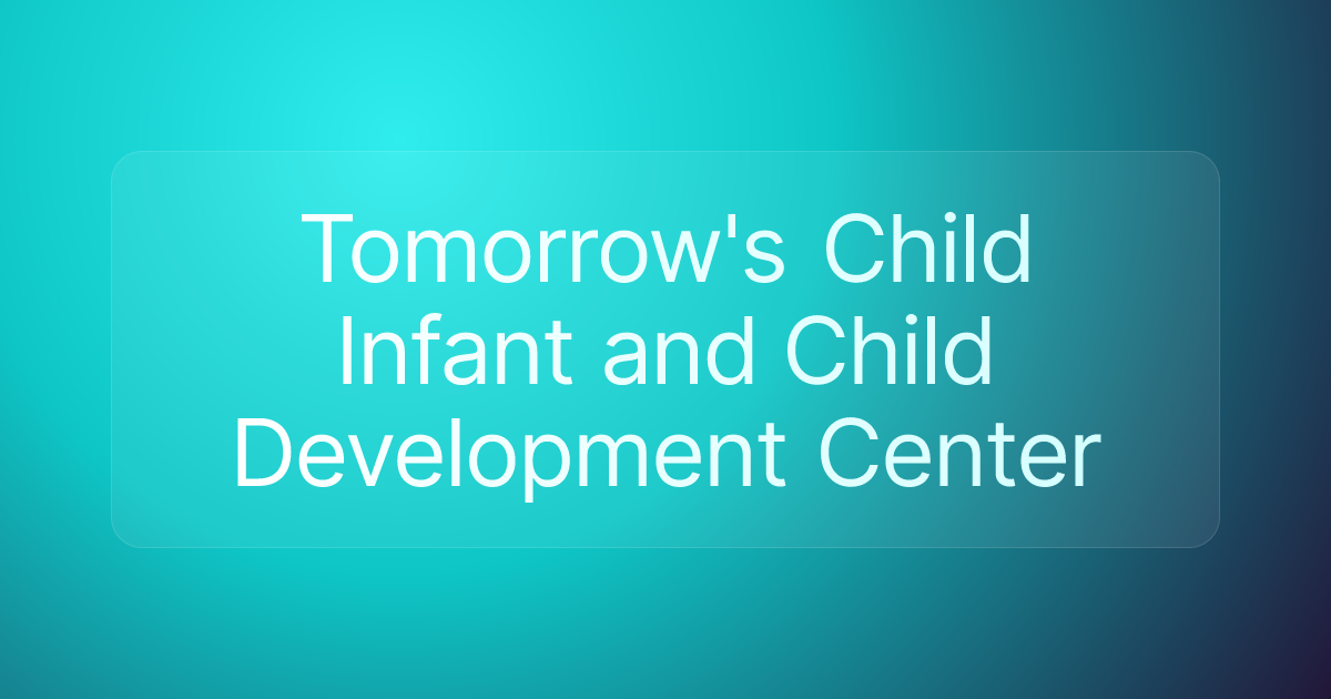 Tomorrow's Child Infant and Child Development Center