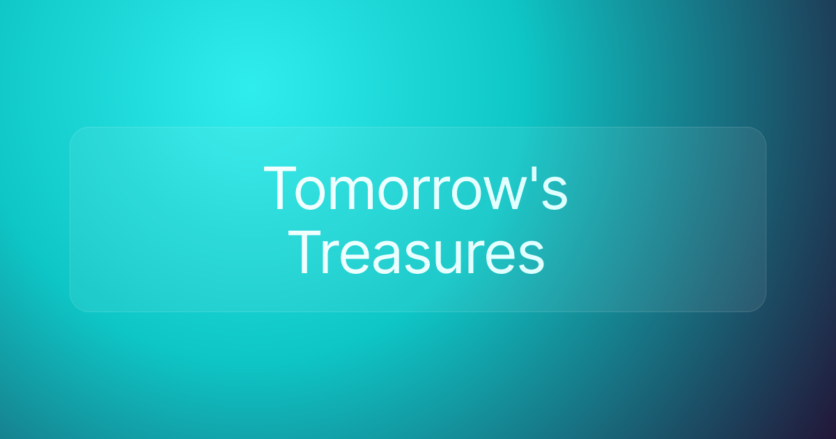 Tomorrow's Treasures