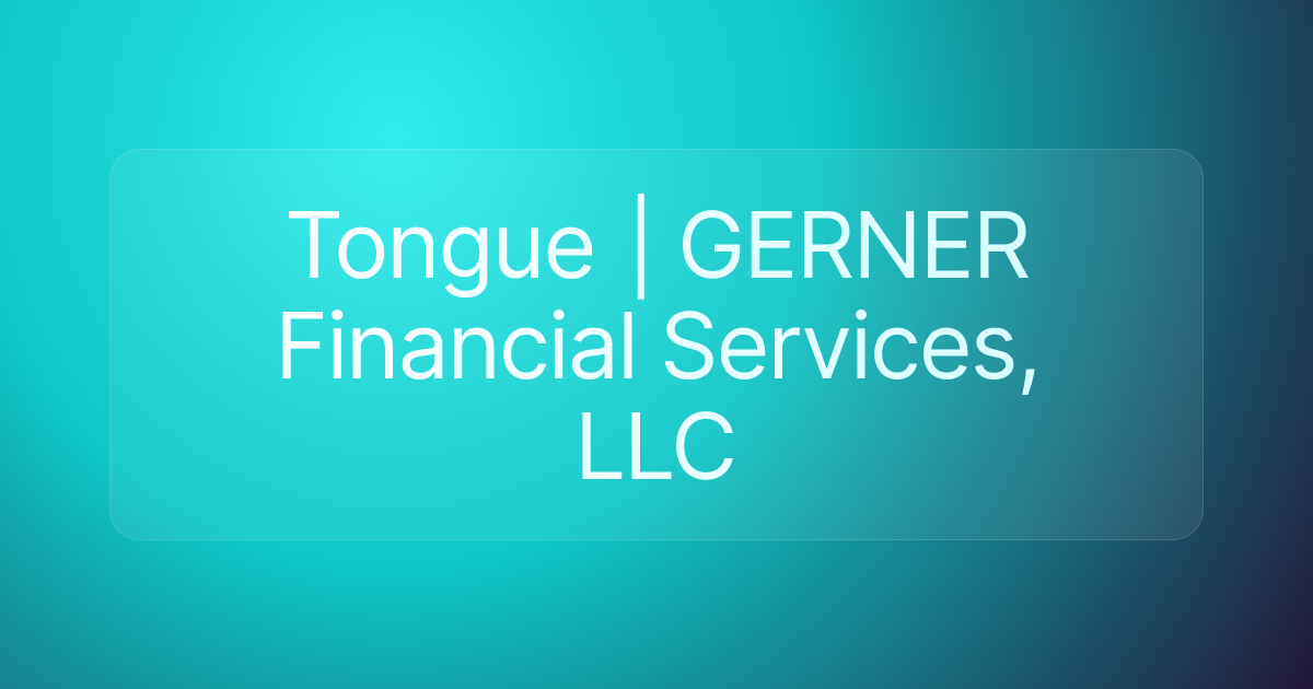 Tongue | GERNER Financial Services, LLC