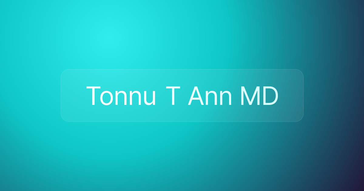 Tonnu T Ann MD