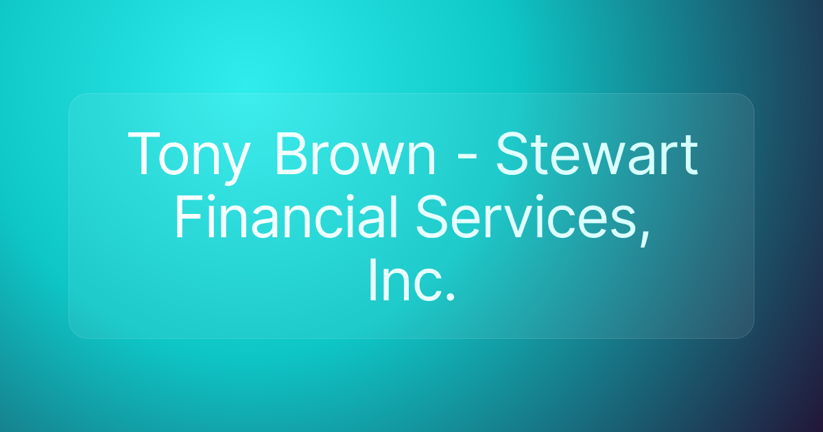 Tony Brown - Stewart Financial Services, Inc.