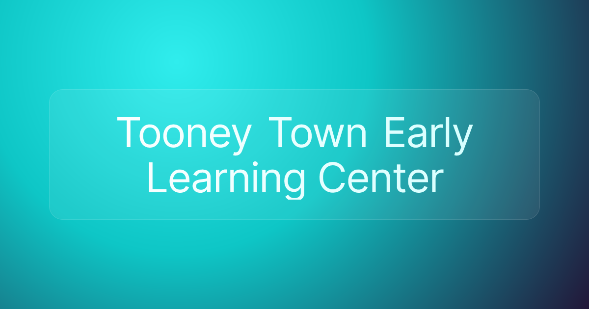 Tooney Town Early Learning Center
