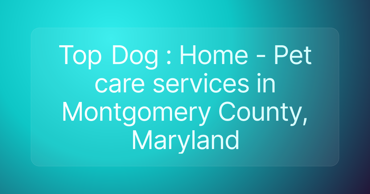 Top Dog : Home - Pet care services in Montgomery County, Maryland