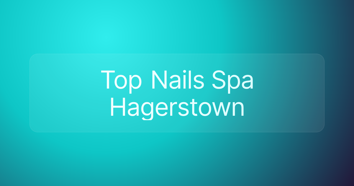Top Nails Spa Hagerstown