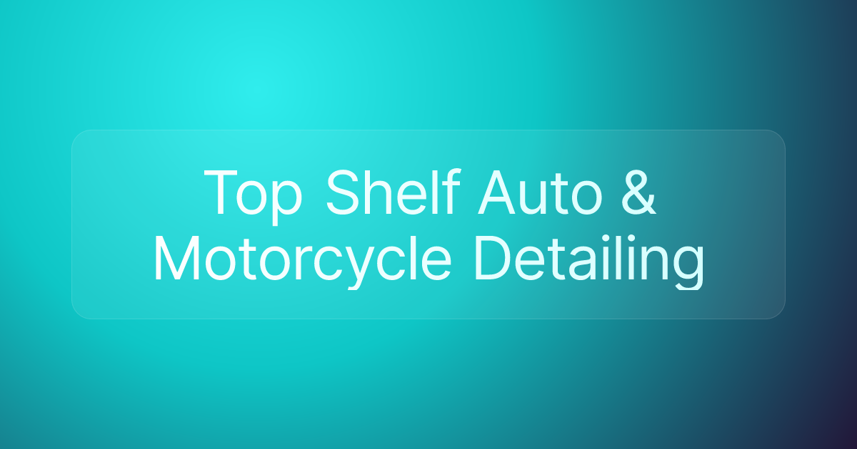 Top Shelf Auto & Motorcycle Detailing