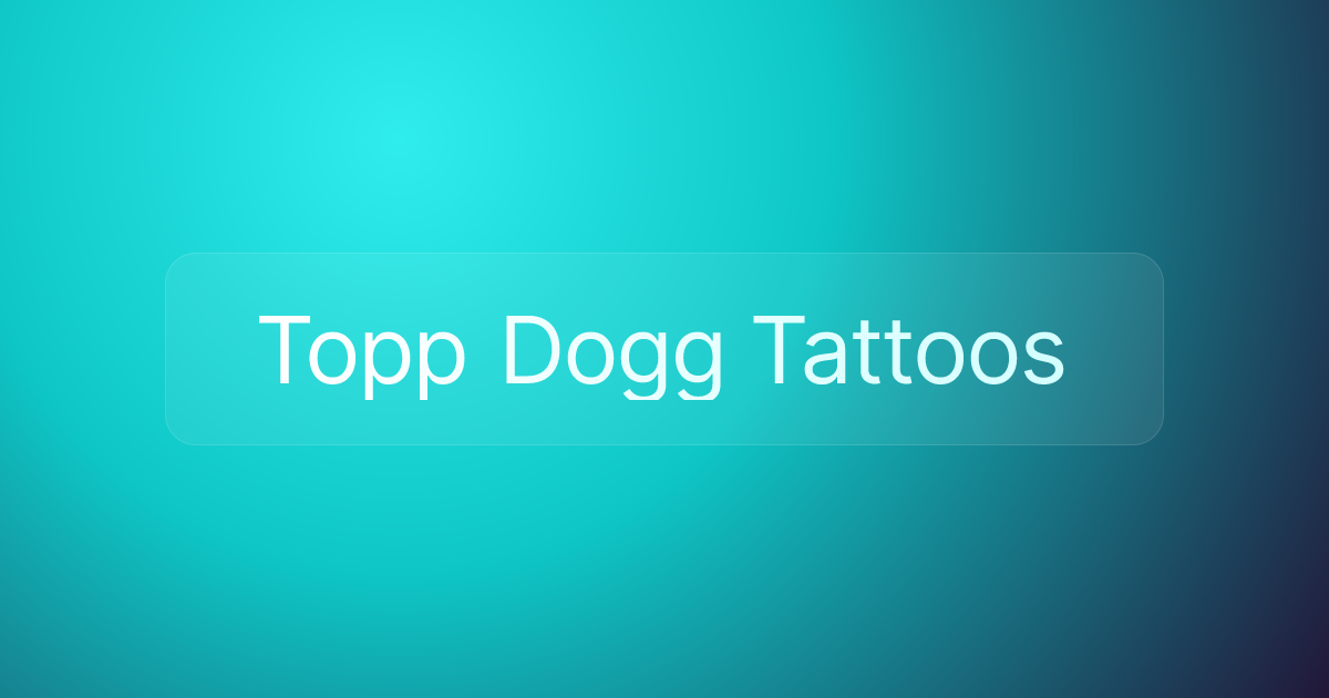 Topp Dogg Tattoos