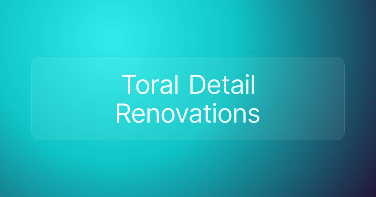 Toral Detail Renovations