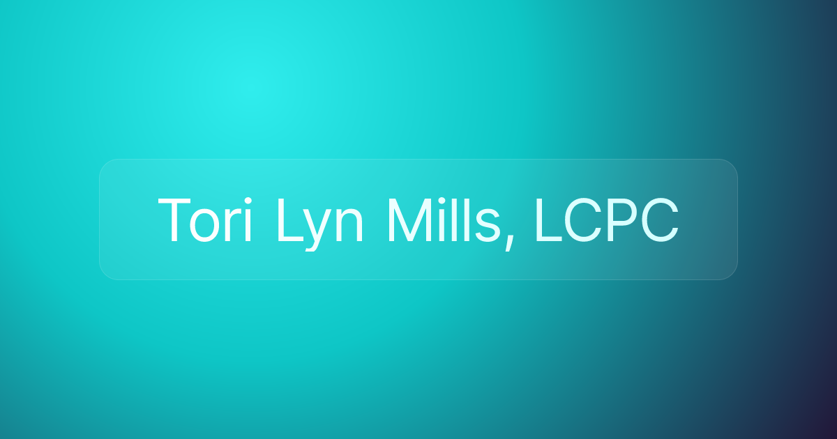 Tori Lyn Mills, LCPC