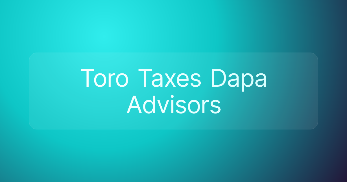 Toro Taxes Dapa Advisors