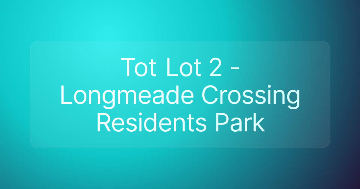 Tot Lot 2 -Longmeade Crossing Residents Park
