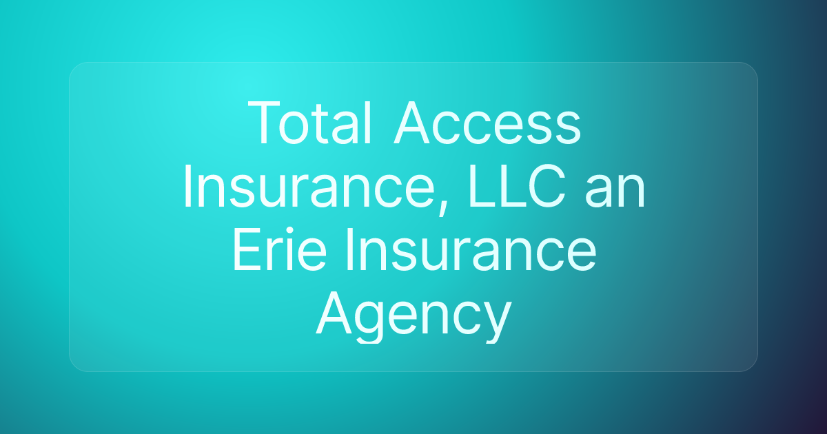 Total Access Insurance, LLC an Erie Insurance Agency