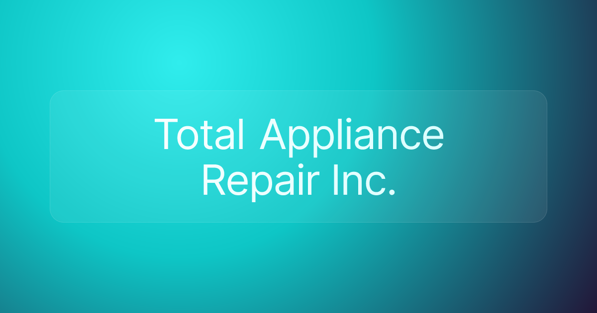 Total Appliance Repair Inc.