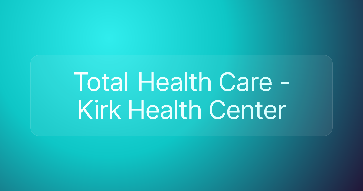 Total Health Care - Kirk Health Center