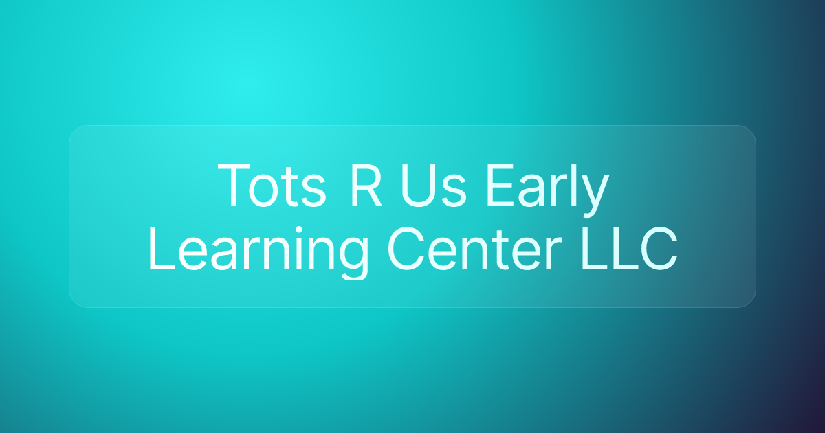 Tots R Us Early Learning Center LLC