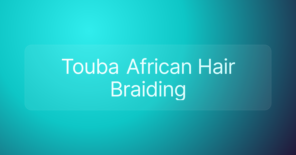 Touba African Hair Braiding