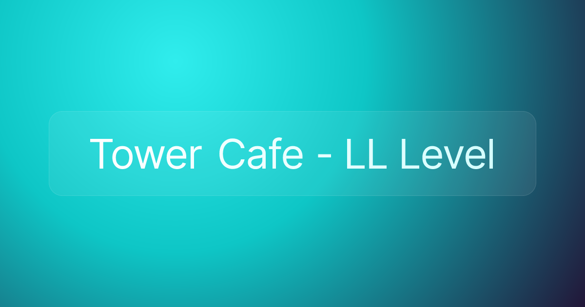 Tower Cafe - LL Level