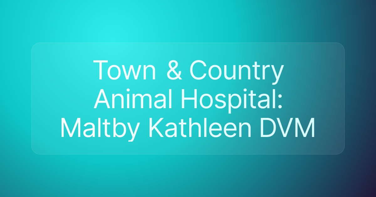 Town & Country Animal Hospital: Maltby Kathleen DVM