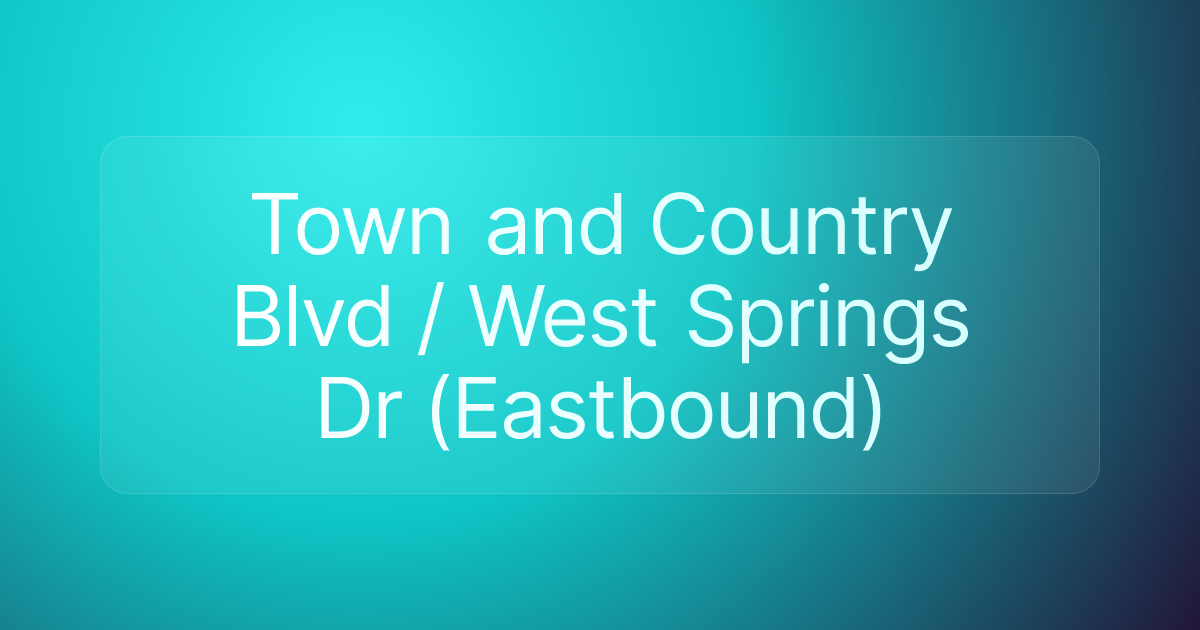 Town and Country Blvd / West Springs Dr (Eastbound)