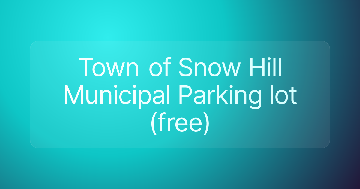 Town of Snow Hill Municipal Parking lot (free)